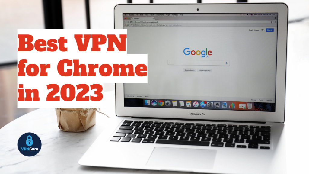 Best VPN for Chrome